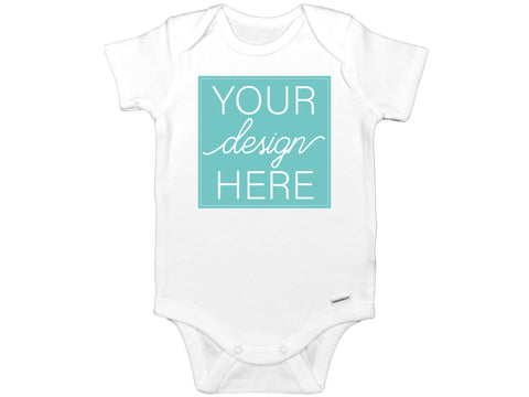 Your Design Here Onesie©/Bodysuit