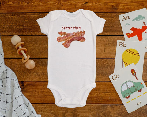 Better Than Bacon Onesie©/Bodysuit