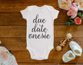 Due Date Onesie©/Bodysuit