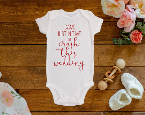 Just In Time To Crash This Wedding Onesie©/Bodysuit