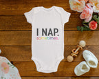 I Nap Sometimes Onesie©/Bodysuit