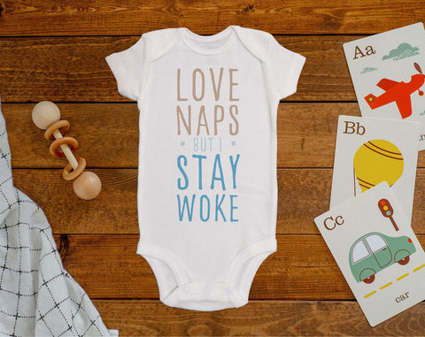 Love Naps But I Stay Woke Onesie©/Bodysuit