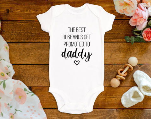 The Best Husbands Get Promoted to Daddy Onesie©/Bodysuit